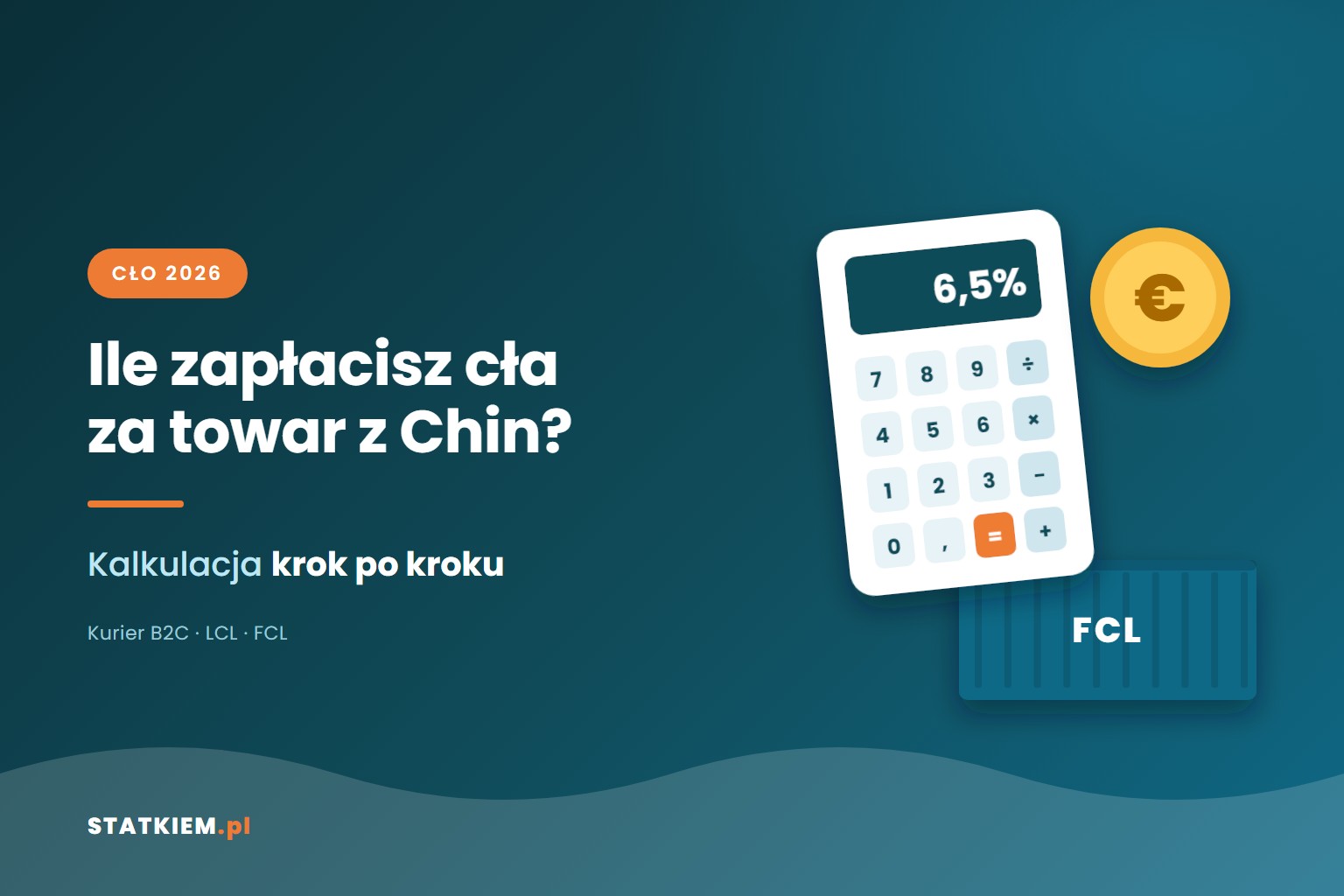 ile zapłacisz cła za towar z Chin w 2026 – kalkulacja